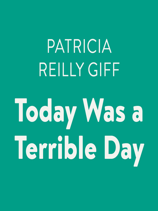 Title details for Today Was a Terrible Day by Patricia Reilly Giff - Available